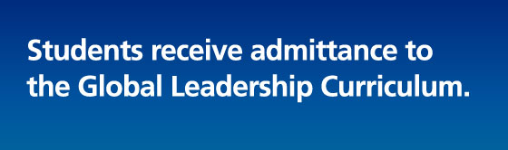 Students receive admittance to the Global Leadership Curriculum.