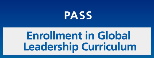 PASS. Enrollment in Global Leadership Curriculum.